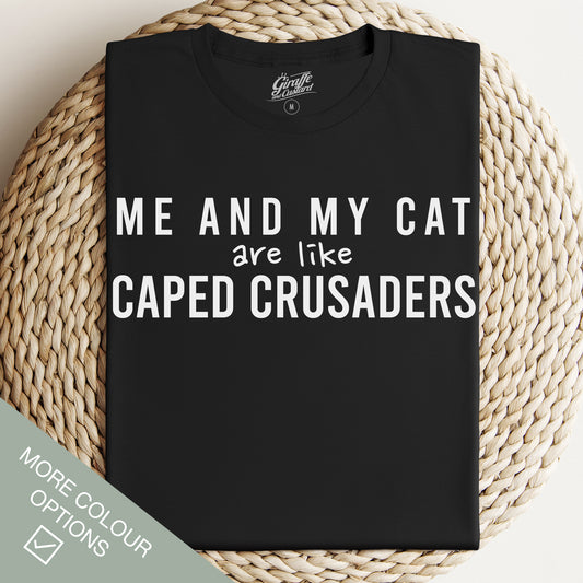 Me and My Cat are like Caped Crusaders Cat T-Shirt - Funny Slogan T-Shirt - Cat Lover
