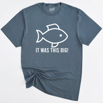 Bluet-shirt with a white graphic of a fish and the text 'IT WAS THIS BIG!' on the front.