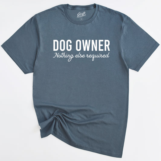 Dog Owner T-Shirt - Funny Slogan T-Shirt - Dog Lover Tee
