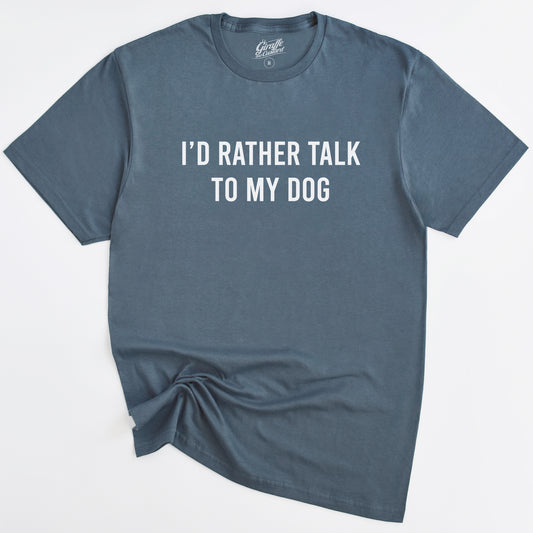 I'd rather talk to my dog T-Shirt - Funny Slogan T-Shirt - Dog Lover Tee