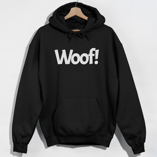 Woof Hoodie - Funny Slogan Graphic Hoodie - Dog Lovers Gift
