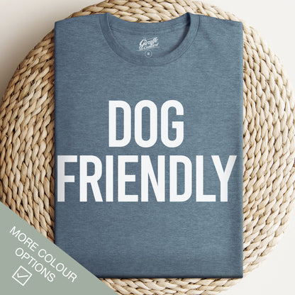 Dog Friendly T-Shirt - Funny Slogan T-Shirt - Dog Lover Tee