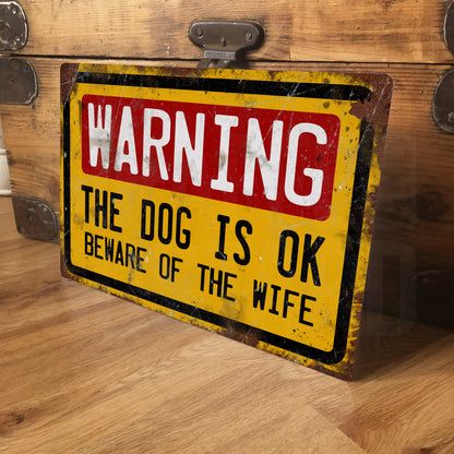Funny Beware of the Wife Metal Sign – The Dog Is OK Warning Sign, Humorous Garden Gate Plaque, Novelty Aluminium Wall Sign