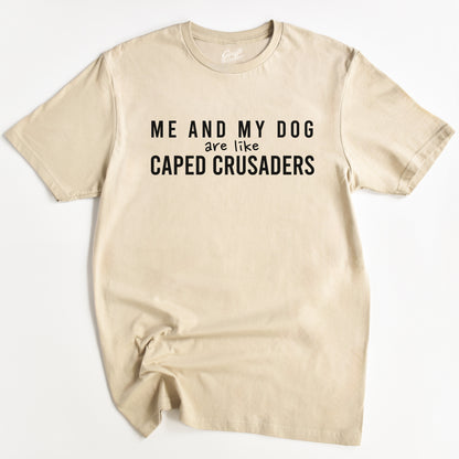 Me and my Dog Caped Crusaders T-Shirt - Funny Slogan T-Shirt - Dog Lover Tee