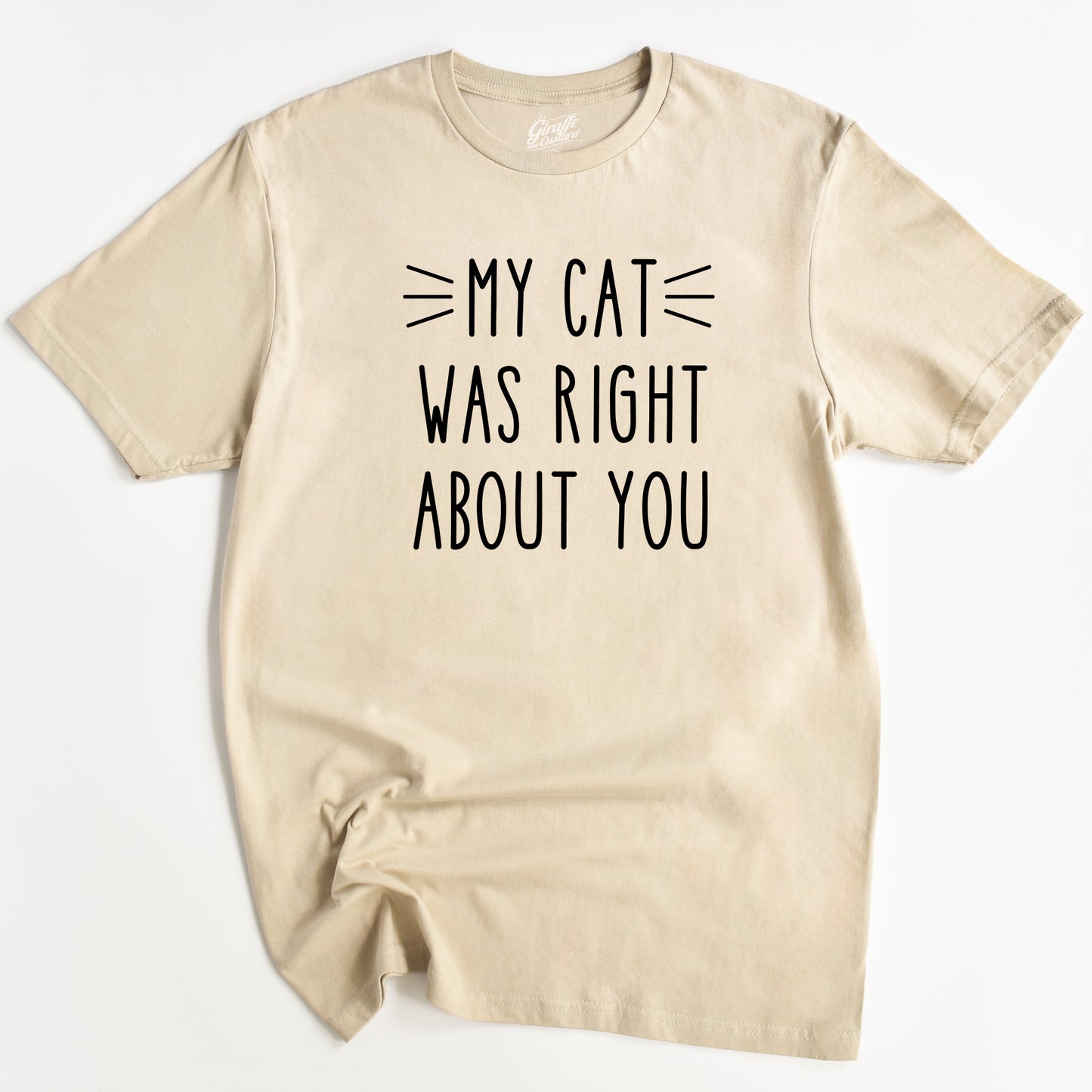 My Cat Was Right Cat T-Shirt - Funny Slogan T-Shirt - Cat Lover