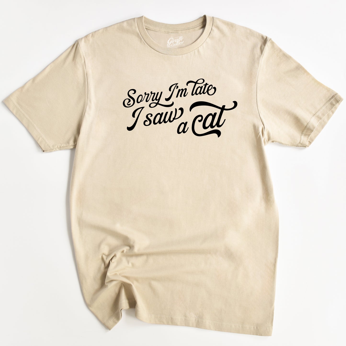 Sorry I'm Late, I Saw A Cat T-Shirt - Funny Slogan T-Shirt - Cat Lover
