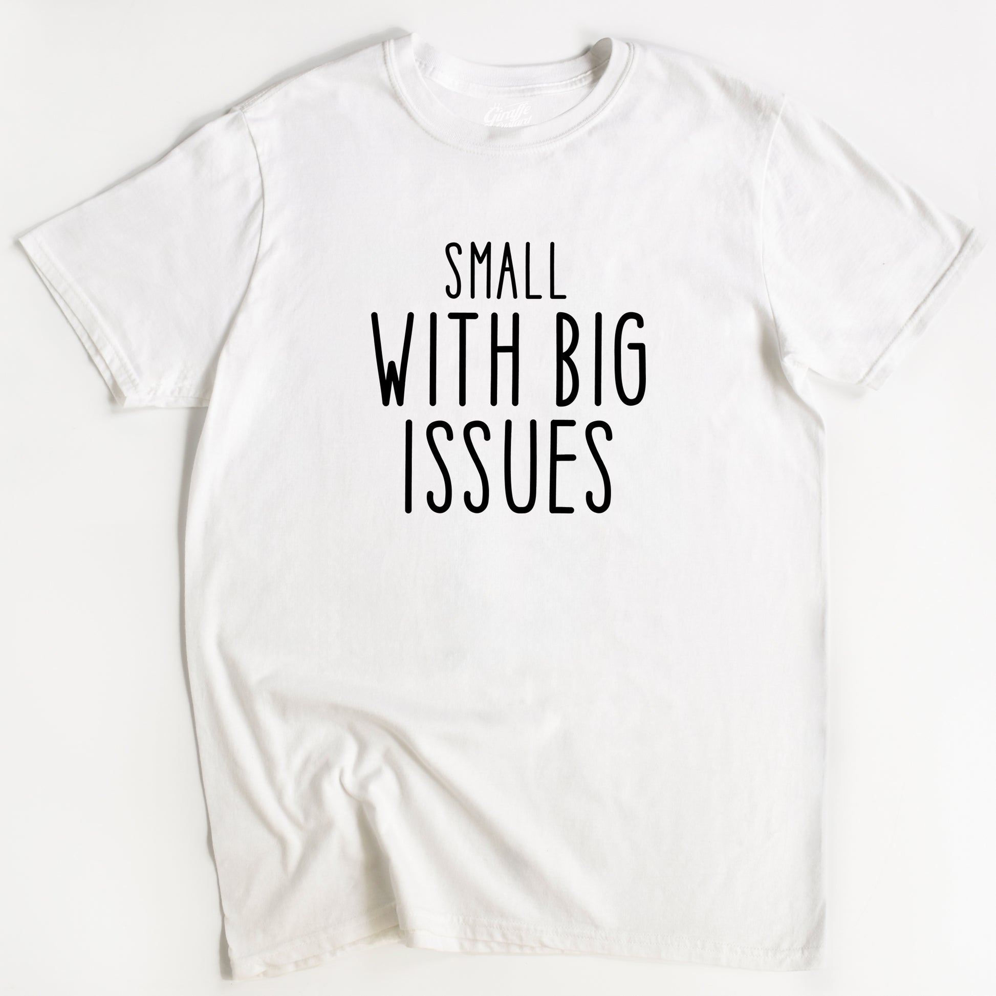 White t-shirt with 'Small with Big Issues' text on a white background