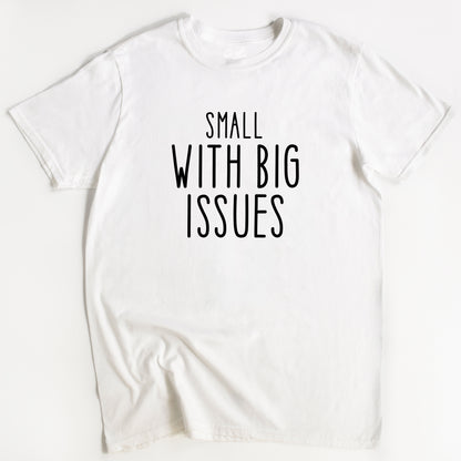 White t-shirt with 'Small with Big Issues' text on a white background