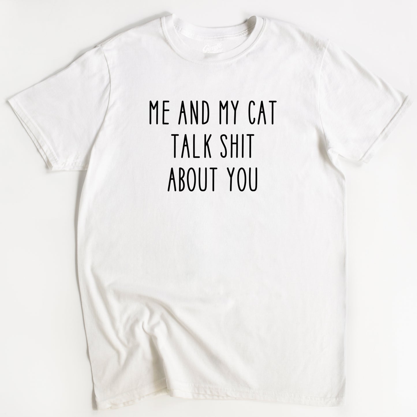 Me and My Cat Talk Shit About You Cat T-Shirt - Rude Funny Slogan T-Shirt - Cat Lover