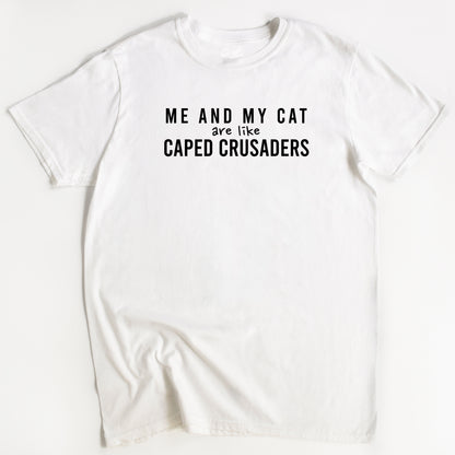 Me and My Cat are like Caped Crusaders Cat T-Shirt - Funny Slogan T-Shirt - Cat Lover