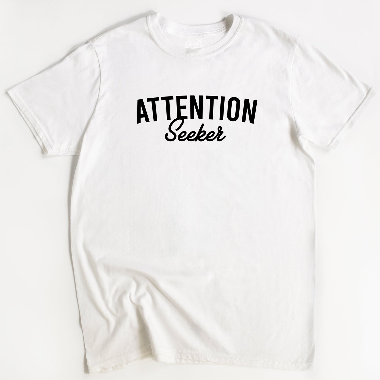 Attention Seeker T-Shirt - Funny Slogan T-Shirt - Humorous T-Shirts