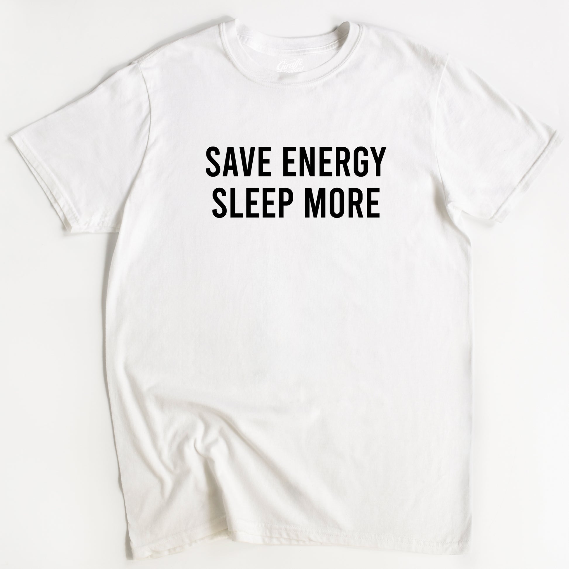 White t-shirt with 'SAVE ENERGY SLEEP MORE' text on a white background