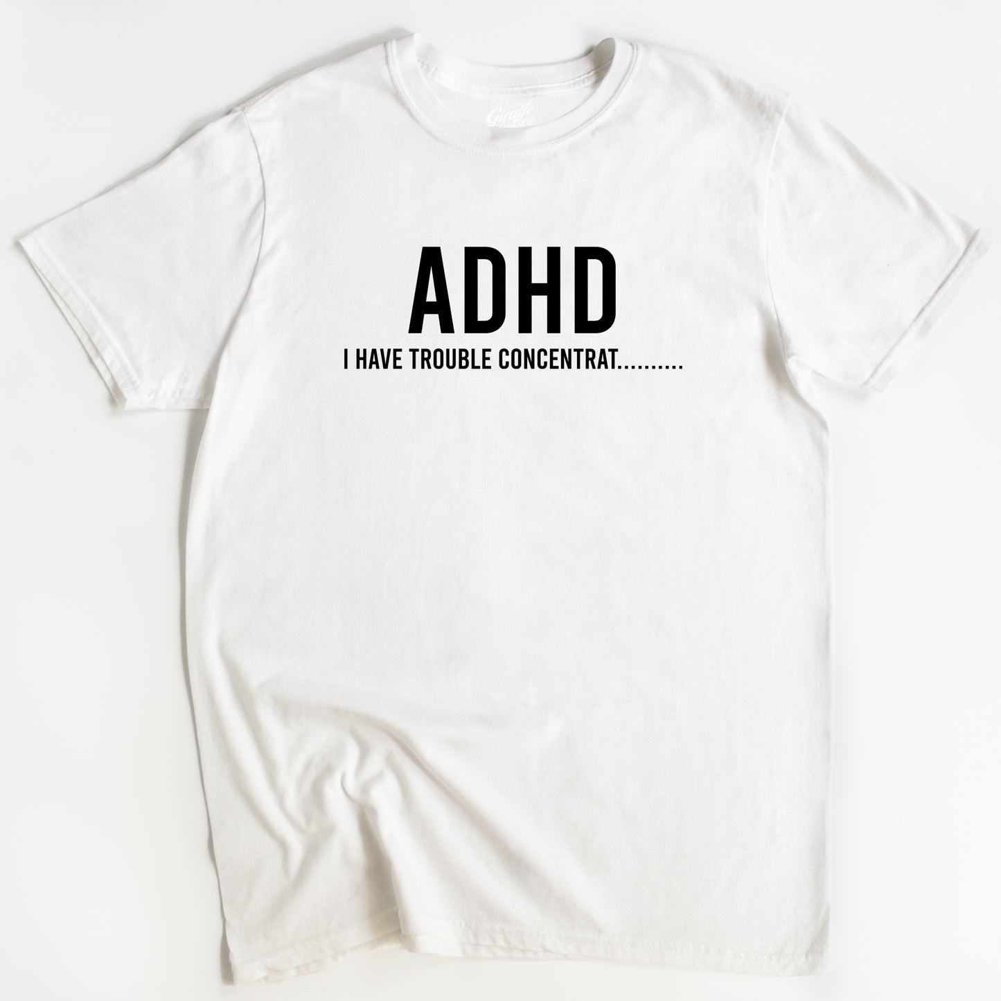 ADHD T-Shirt - Funny Slogan T-Shirt - Trouble Concentrating