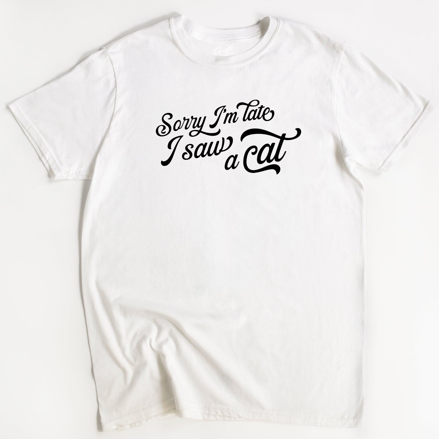 Sorry I'm Late, I Saw A Cat T-Shirt - Funny Slogan T-Shirt - Cat Lover