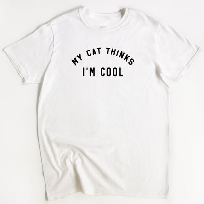 My Cat Thinks I'm Cool Cat T-Shirt - Funny Slogan T-Shirt - Cat Lover